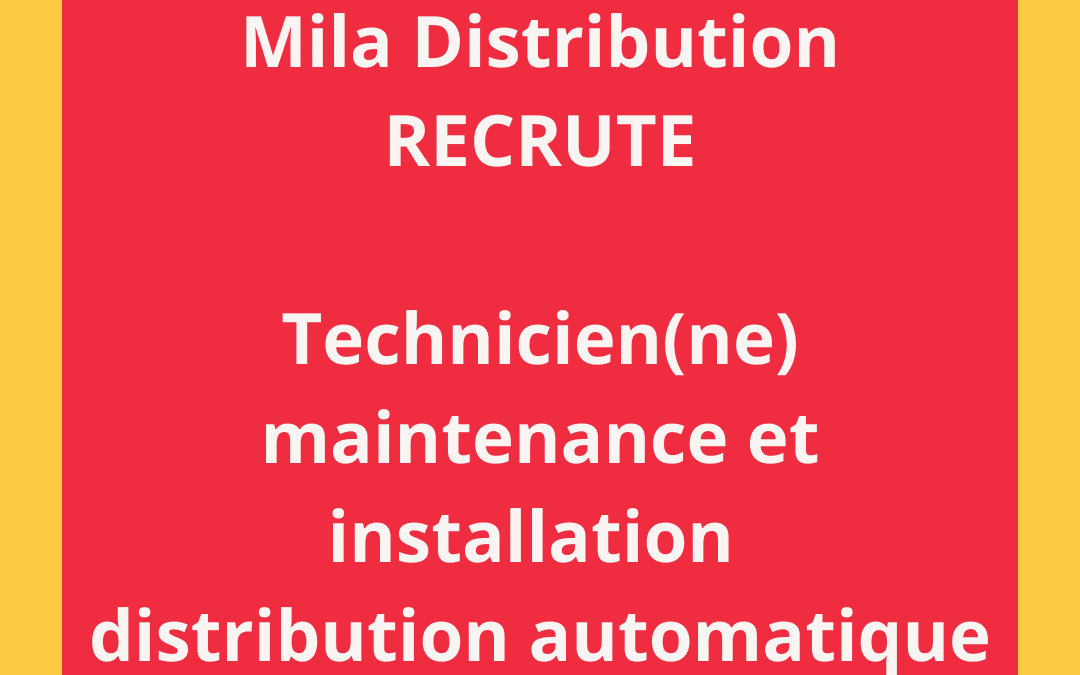 Mila distribution recrute Technicien(ne) maintenance et installation distribution automatique